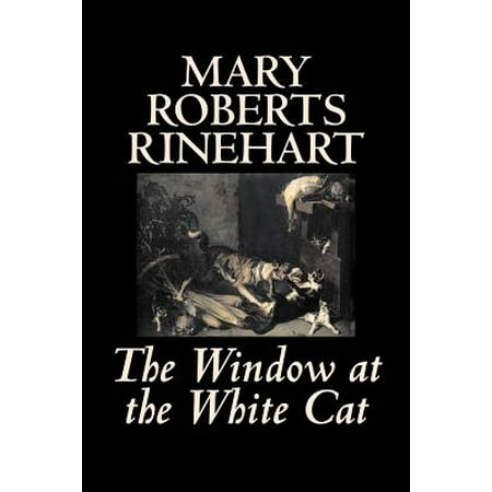The Window at the White Cat by Mary Roberts Rinehart, Fiction, Romance, Literary, Mystery &