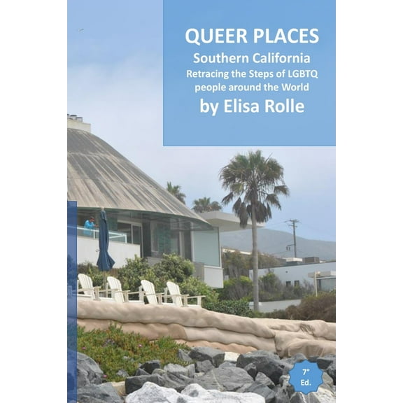 Queer Places: Pacific Time Zone (California - 9O23O to 92999): Retracing the steps of LGBTQ people around the world, (Paperback)