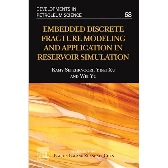 Developments in Petroleum Science Embedded Discrete Fracture Modeling and Application in Reservoir Simulation: Volume 68, Book 68, (Hardcover)
