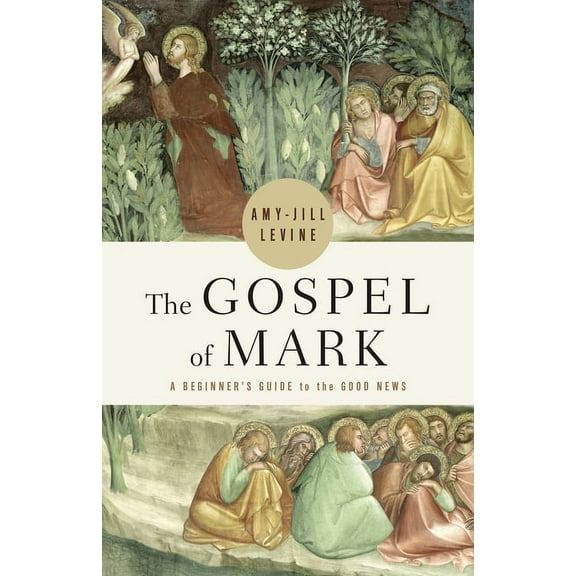The Gospel of Mark: A Beginner's Guide to the Good News, (Paperback)
