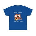 thumbnail image 2 of Sorry I Can't I'm Very Busy T-Shirt, 2 of 2