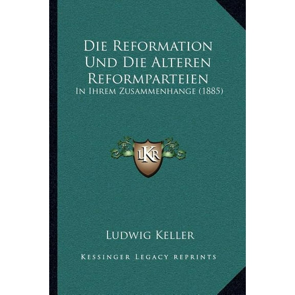 Die Reformation Und Die Alteren Reformparteien (Paperback)