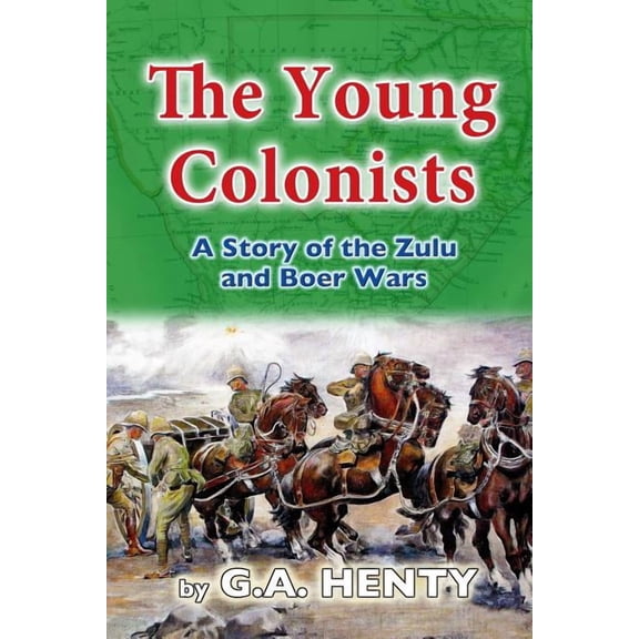 The Young Colonists: A Story of the Zulu and Boer Wars, (Paperback)
