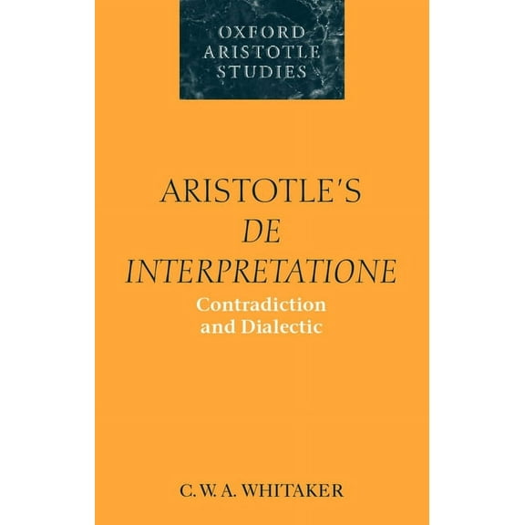 Oxford Aristotle Studies Aristotle's de Interpretatione: Contradiction and Dialectic, (Paperback)
