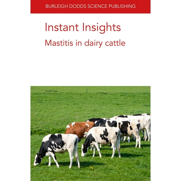 Burleigh Dodds Science: Instant Insights Instant Insights: Mastitis in Dairy Cattle, Book 7, (Paperback)