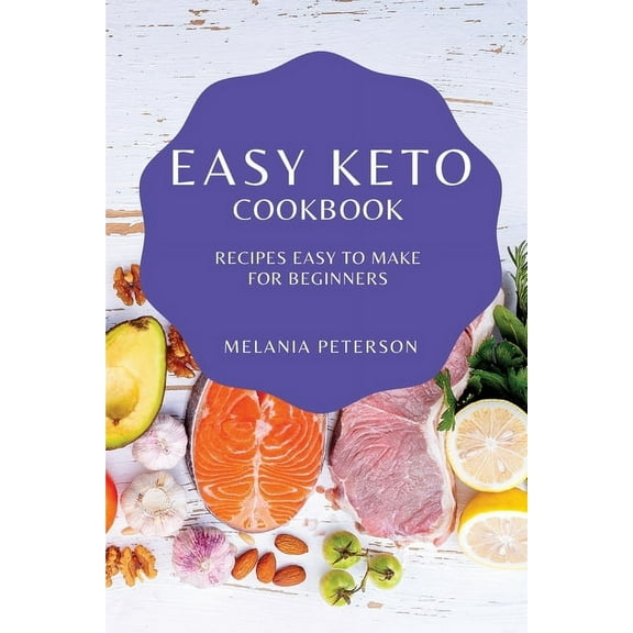 Easy Keto Cookbook: Recipes Easy to Make for Beginners, (Paperback)