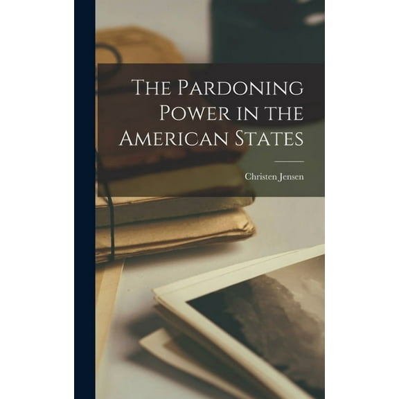 The Pardoning Power in the American States (Hardcover)