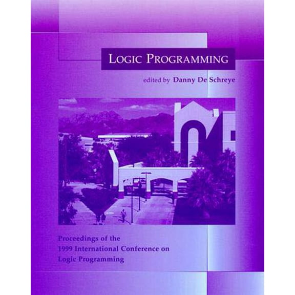 Logic Programming Logic Programming: Proceedings of the 1999 International Conference on Logic Programming, (Paperback)
