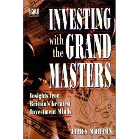 Pre-Owned Investing With the Grand Masters: Insights from Britain's Greatest Investment Minds (Hardcover) 0273625365 9780273625360