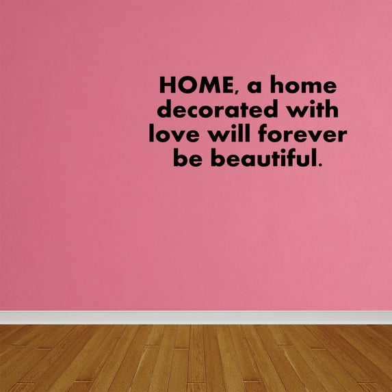 Wall Decal Quote Home A Home Decorated With Love Will Forever Be Beautiful C1801