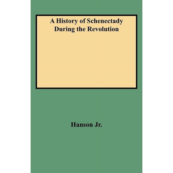 History of Schenectady During the Revolution, (Paperback)
