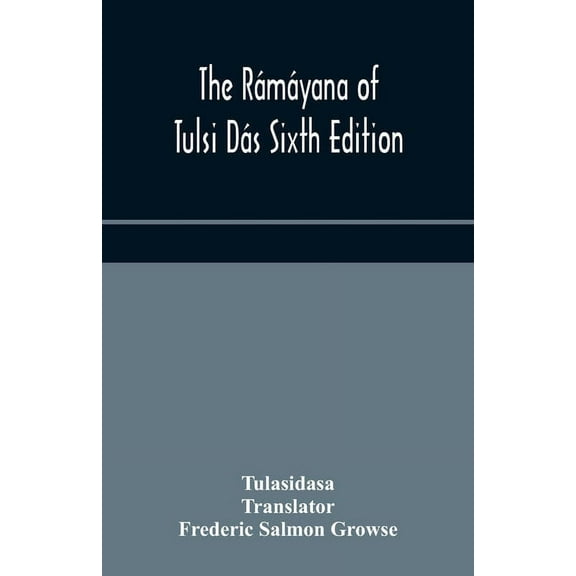 The Rámáyana of Tulsi Dás Sixth Edition, (Paperback)