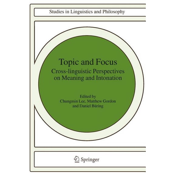 Studies in Linguistics and Philosophy Topic and Focus: Cross-Linguistic Perspectives on Meaning and Intonation, Book 82, (Paperback)