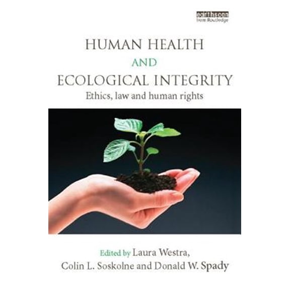 Pre-Owned Human Health and Ecological Integrity: Ethics, Law and Human Rights (Paperback)