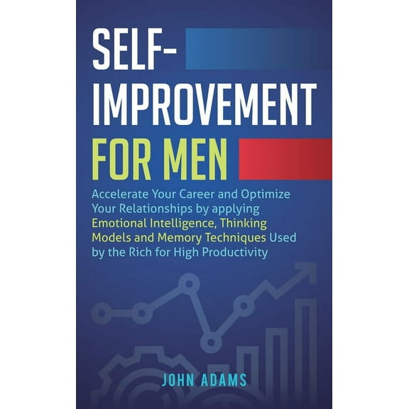 Self-Improvement for Men: Accelerate Your Career and Optimize Your Relationships by applying Emotional Intelligence, Thi, (Hardcover)