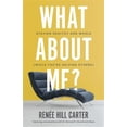 thumbnail image 1 of Pre-Owned What About Me?: Staying Healthy and Whole (While You're Helping Others) (Paperback) 1943294941 9781943294947, 1 of 1