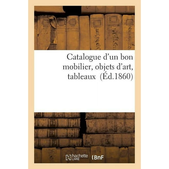Catalogue d'un bon mobilier, objets d'art, tableaux