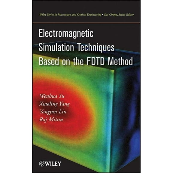Wiley Microwave and Optical Engineering Electromagnetic Simulation Techniques Based on the Fdtd Method, Book 221, (Hardcover)