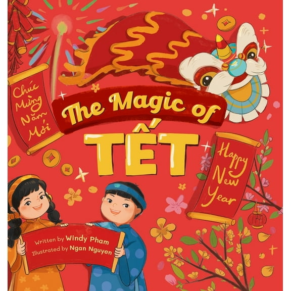 The Magic of Tết: A Vietnamese Lunar New Year Bilingual Children's Book (Learn Vietnamese 4, (Hardcover)
