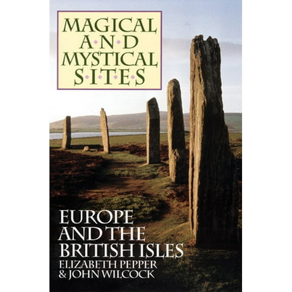 Pre-Owned Magical and Mystical Sites: Europe and the British Isles (Paperback) 0933999445 9780933999442