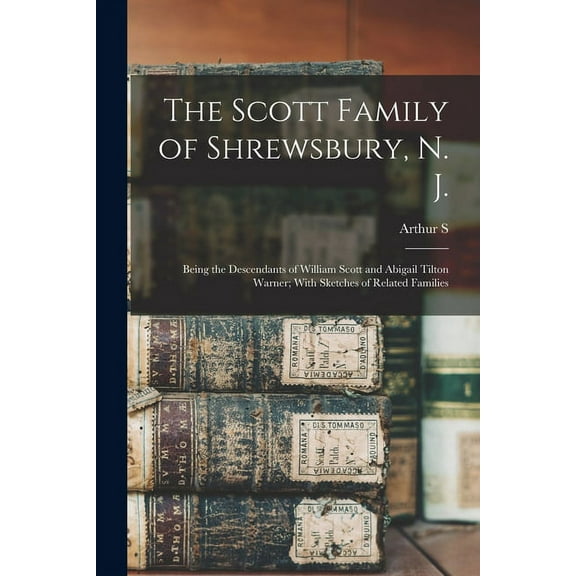 The Scott Family of Shrewsbury, N. J. (Paperback)
