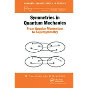 Graduate Student Physics Symmetries in Quantum Mechanics: From Angular Momentum to Supersymmetry (Pbk), (Paperback)