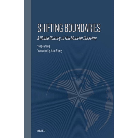 Ideas, History, and Modern China Shifting Boundaries: A Global History of the Monroe Doctrine, Book 35, (Hardcover)