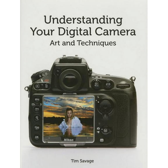 Understanding Your Digital Camera : Art and Techniques (Paperback)