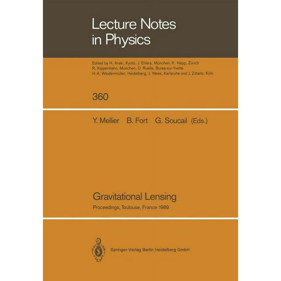 Lecture Notes in Physics Gravitational Lensing: Proceedings of a Workshop Held in Toulouse, France September 13-15, 1989, Book 360, (Paperback)