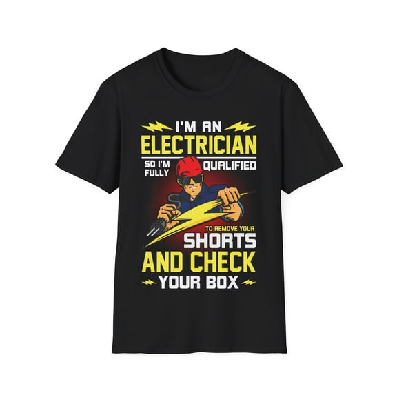 I'm An Electrician Electrical Wire Wiring Installer Humor Unisex T-Shirt