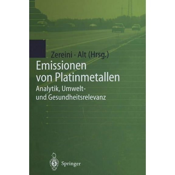 Emissionen Von Platinmetallen: Analytik, Umwelt- Und Gesundheitsrelevanz, (Paperback)