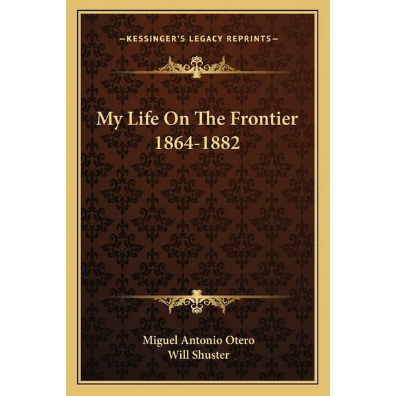 My Life On The Frontier 1864-1882 (Paperback)