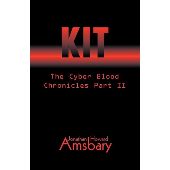 Kit: The Cyber Book Chronicles Part II (Paperback) by Jonathan Howard Amsbary