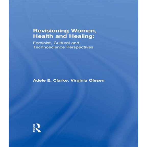 Revisioning Women, Health and Healing: Feminist, Cultural and Technoscience Perspectives, (Hardcover)