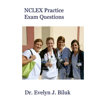 NCLEX Practice Exam Questions - eBook (Best Practice Questions For Nclex)