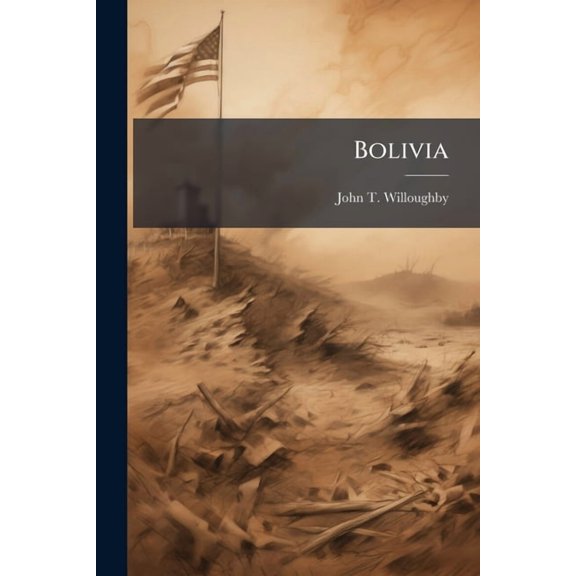 Bolivia: The Forgotten Southern Neighbor, (Paperback)