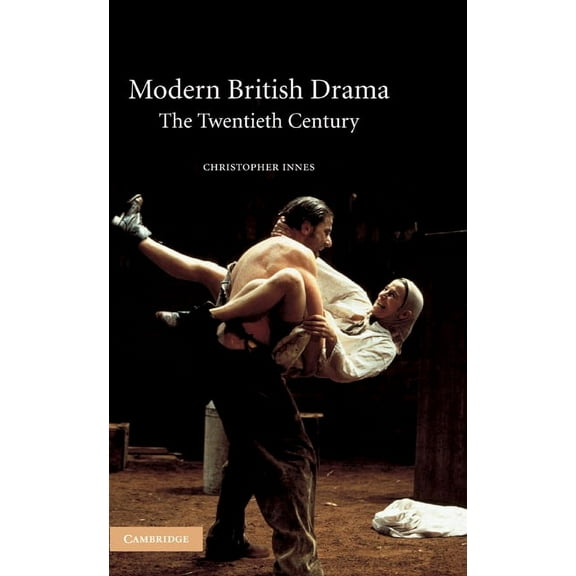 Modern British Drama: The Twentieth Century, (Hardcover)
