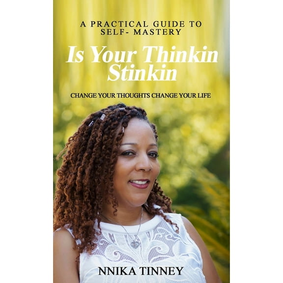 Is Your Thinkin Stinkin: Change Your Thoughts Change Your Life (Paperback)