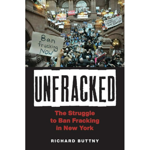 Environmental History of the Northeast Unfracked: The Struggle to Ban Fracking in New York, (Paperback)