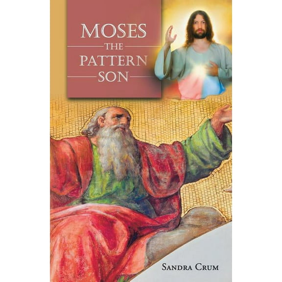 Moses the Pattern Son (Paperback)