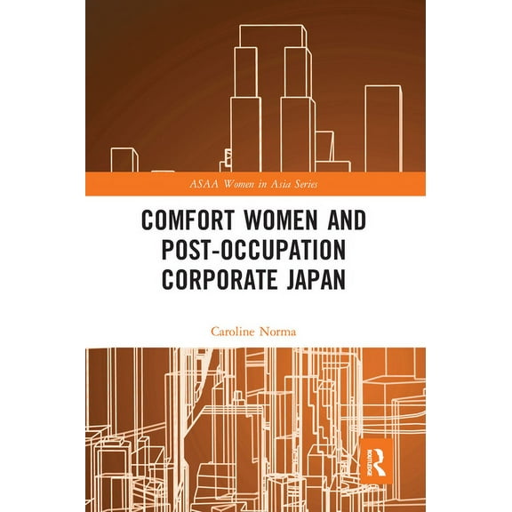 ASAA Women in Asia Comfort Women and Post-Occupation Corporate Japan, (Paperback)