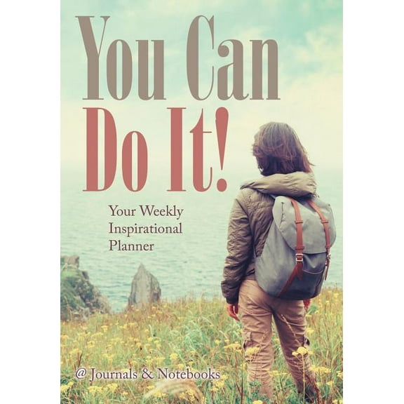 You Can Do It! Your Weekly Inspirational Planner (Paperback)