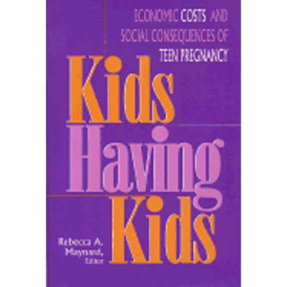 Pre-Owned Kids Having Kids: Economic Costs and Social Consequences of Teen Pregnancy (Hardcover) 0877666547 9780877666547