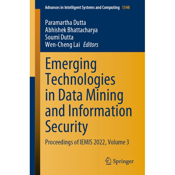 Advances in Intelligent Systems and Comp Emerging Technologies in Data Mining and Information Security: Proceedings of Iemis 2022, Volume 3, Book 1348, (Paperback)