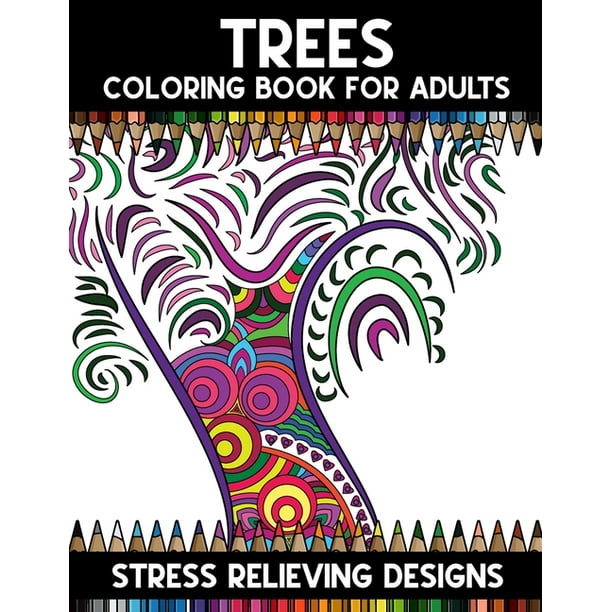 Download Trees Coloring Book For Adults A Super Amazing Tree Coloring Activity Book For Adults And Teenagers Relaxation And Meditation Designs Book Size 8 5 X 11 Great Christmas Gift For Boys Girls Pape Walmart Com