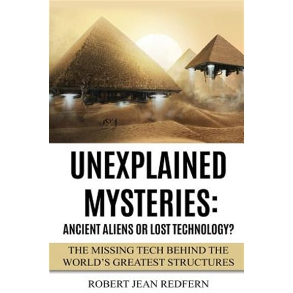Pre-Owned Unexplained Mysteries : Ancient Aliens or Lost Technology?