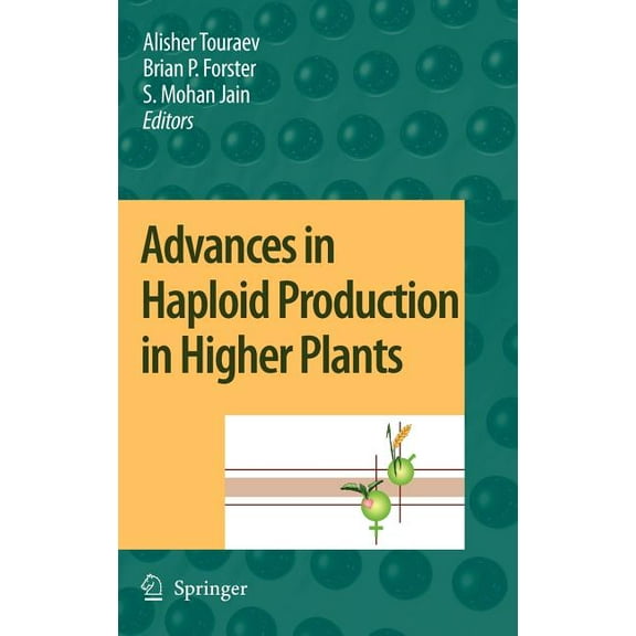 Advances in Haploid Production in Higher Plants, (Hardcover)