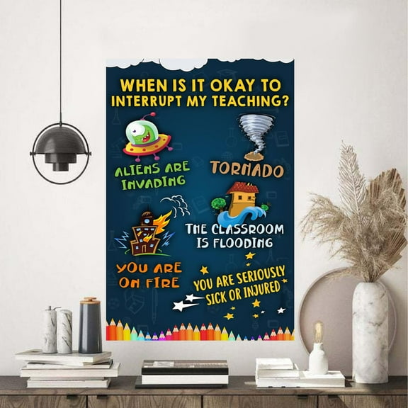 When Is It Okay To Interrupt My Teaching Poster 11 x 17 Inch Poster