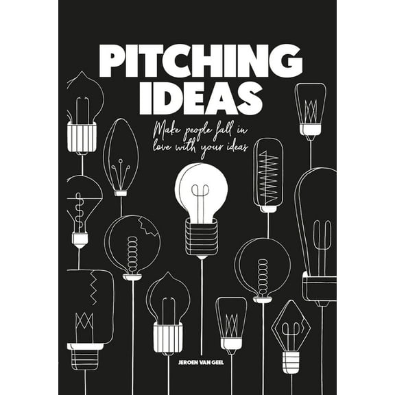 Pitching Ideas: Make People Fall in Love with Your Ideas, (Paperback)