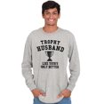 thumbnail image 5 of Trophy Husband Like Yours Only Better Men's Long Sleeve Tee T Shirt Brisco Brands S, 5 of 6